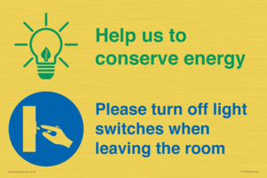 Help us to conserve energy - Turn off light switches when leaving the room
